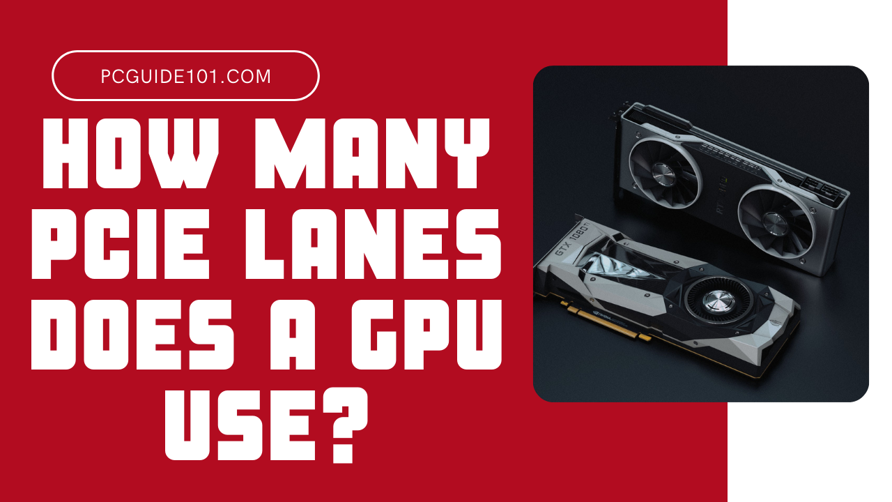 How many PCIe lanes does a GPU use?